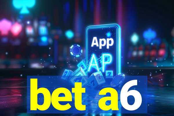 bet a6
